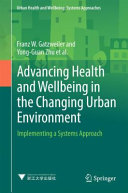 Advancing health and wellbeing in the changing urban environment : implementing a systems approach /