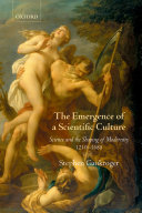The emergence of a scientific culture : science and the shaping of modernity 1210-1685 /