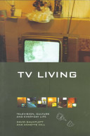 TV living : television, culture, and everyday life /
