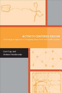 Activity-centered design : an ecological approach to designing smart tools and usable systems /