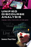 Unified discourse analysis : language, reality, virtual worlds, and video games /