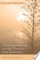 Countertransference and the therapist's inner experience : perils and possibilities /