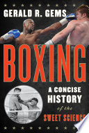 Boxing : a concise history of the sweet science /