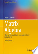 Matrix algebra : theory, computations and applications in statistics /