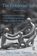 The embedded self : an integrative psychodynamic and systemic perspective on couples and family therapy /
