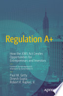 Regulation A+ : how the JOBS Act creates opportunities for entrepreneurs and investors /