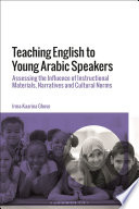 Teaching English to young Arabic speakers : assessing the influence of instructional materials, narratives and cultural norms /