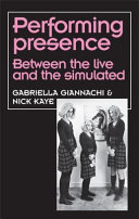 Performing presence : between the live and the simulated /