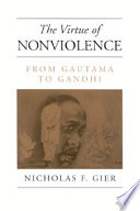 The virtue of nonviolence : from Gautama to Gandhi /