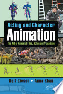 Acting and character animation : the art of animated films, acting and visualizing /
