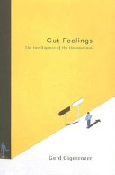 Gut feelings : the intelligence of the unconscious /