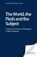 The world, the flesh and the subject : continental themes in philosophy of mind and body /