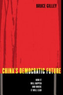 China's democratic future : how it will happen and where it will lead /