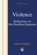 Violence : reflections on our deadliest epidemic /