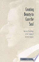 Creating beauty to cure the soul : race and psychology in the shaping of aesthetic surgery /