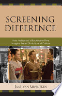 Screening difference : how Hollywood's blockbuster films imagine race, ethnicity, and culture /