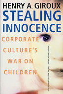 Stealing innocence : youth, corporate power, and the politics of culture /