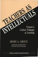 Teachers as intellectuals : toward a critical pedagogy of learning /