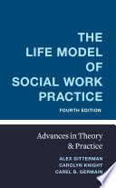 The life model of social work practice : advances in theory and practice /