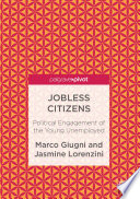 Jobless citizens : political engagement of the young unemployed /