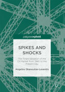 Spikes and shocks : the financialisation of the oil market from 1980 to the present day /