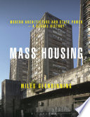 Mass housing : modern architecture and state power-a global history /