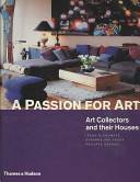A passion for art : art collectors and their houses /