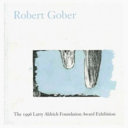 Robert Gober : the 1996 Larry Aldrich Foundation Award exhibition, January 18 - May 24, 1998 /