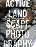 Active landscape photography : theoretical groundwork for landscape architecture /