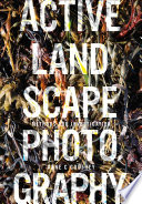 Active landscape photography : methods for investigation /