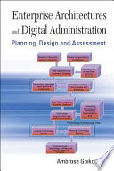 Enterprise architectures and digital administration : planning, design and assessment /