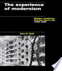 The experience of modernism : modern architects and the future city, 1928-53 /