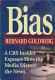 Bias : a CBS insider exposes how the media distorts the news /