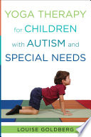 Yoga therapy for children with autism and special needs /