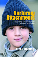 Nurturing attachments : supporting children who are fostered or adopted /
