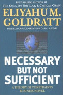 Necessary but not sufficient : a theory of constraints business novel /