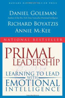 Primal leadership : learning to lead with emotional intelligence /