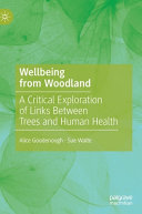Wellbeing from woodland : a critical exploration of links between trees and human health /