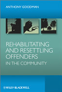 Rehabilitating and resettling offenders in the community /