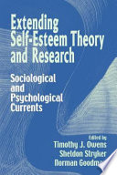 Extending self-esteem theory and research : sociological and psychological currents /