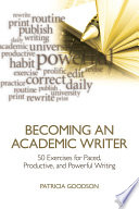 Becoming an academic writer : 50 exercises for paced, productive, and powerful writing /