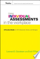 Using individual assessments in the workplace : a practical guide for HR professionals, trainers, and managers /