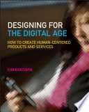 Designing for the digital age : how to create human-centered products and services /