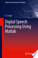 Digital speech processing using Matlab /
