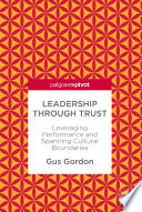 Leadership through trust : leveraging performance and spanning cultural boundaries /