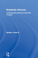 Existentia Africana : understanding Africana existential thought /