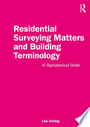 Residential surveying matters and building terminology : in alphabetical order /