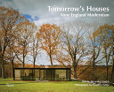 Tomorrow's houses : New England modernism /