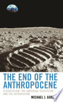 The End of the Anthropocene : Ecocriticism, the Universal Ecosystem, and the Astropocene.