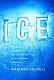 Ice : the nature, the history, and the uses of an astonishing substance /